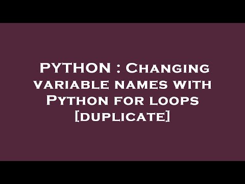 Python Changing Variable Names With Python For Loops