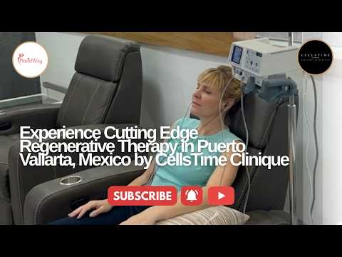 Experience Cutting Edge Regenerative Therapy in Puerto Vallarta, Mexico by CellsTime Clinique