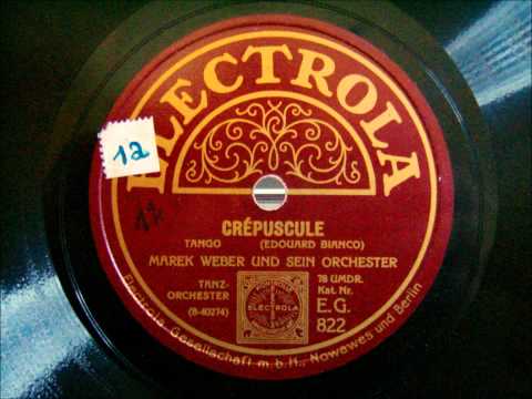 Marek Weber spielt Eduardo Bianco - Crepuscule - Tango - 1928