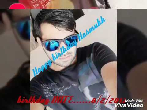 8/2/2017 Happy birthday Hasmukh in advance me so video album