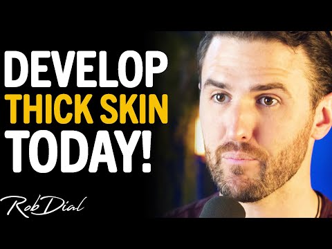 How To DEVELOP THICK SKIN & Become MENTALLY TOUGH | Rob Dial