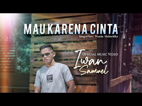 Iwan Samuel - Mau Karena Cinta (Official Music Video)