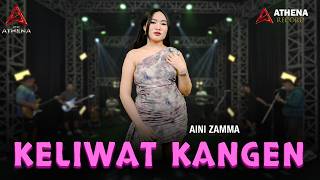 Download lagu Keliwat Kangen - Aini Zamma ( Live Music) Ra kuat nggonku nggowo mp3
