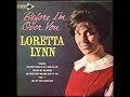 Loretta Lynn - Before I'm Over You (1962).