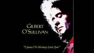 Gilbert O'Sullivan    "I Guess I'll Always Love You"
