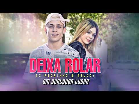 Mc Pedrinho e Melody - deixa rolar - Dj malharo