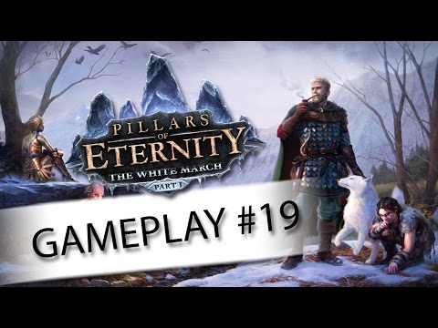 Pillars of Eternity: The White March Gameplay Ep. 19 - Infighting - Let's Play Walkthrough