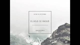 El Velo se Rasgó - álbum Inconmovible / Altar de Reforma