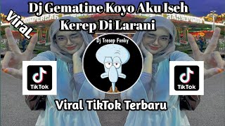 Download lagu Dj GEMATINE KOYO AKU ISEH KEREP DI LARANI- TITENI LAN ENTENI VIRAL TIKTOK TERBARU mp3 Download lagu Dj GEMATINE KOYO AKU ISEH KEREP DI LARANI- TITENI LAN ENTENI VIRAL TIKTOK TERBARU mp3