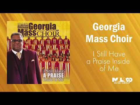 The Georgia Mass Choir - I Still Have a Praise Inside of Me