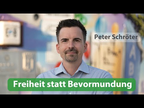 Peter Schröter - Freiheit statt Bevormundung
