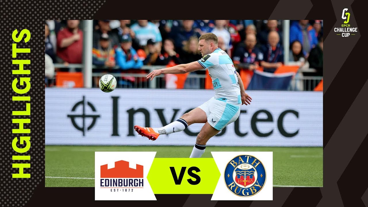 Extended Highlights - Edinburgh Rugby v Bath Rugby Semi-final | EPCR Challenge Cup 2024/25