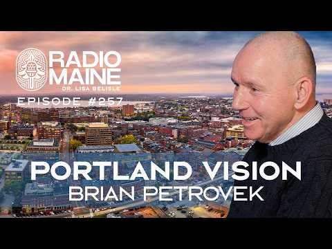 Radio Maine Episode 284: Risk, Reward, and Reinvention: Brian Petrovek's Maine Story