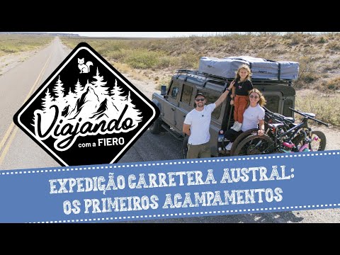 O começo da Expedição Carretera Austral e primeiros acampamentos | Viajando com a Fiero 2ª temporada