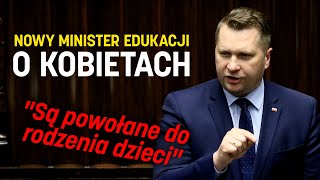 Nowy Minister Edukacji o kobietach: Próbuje im się wmówić, że nie są powołane do rodzenia dzieci