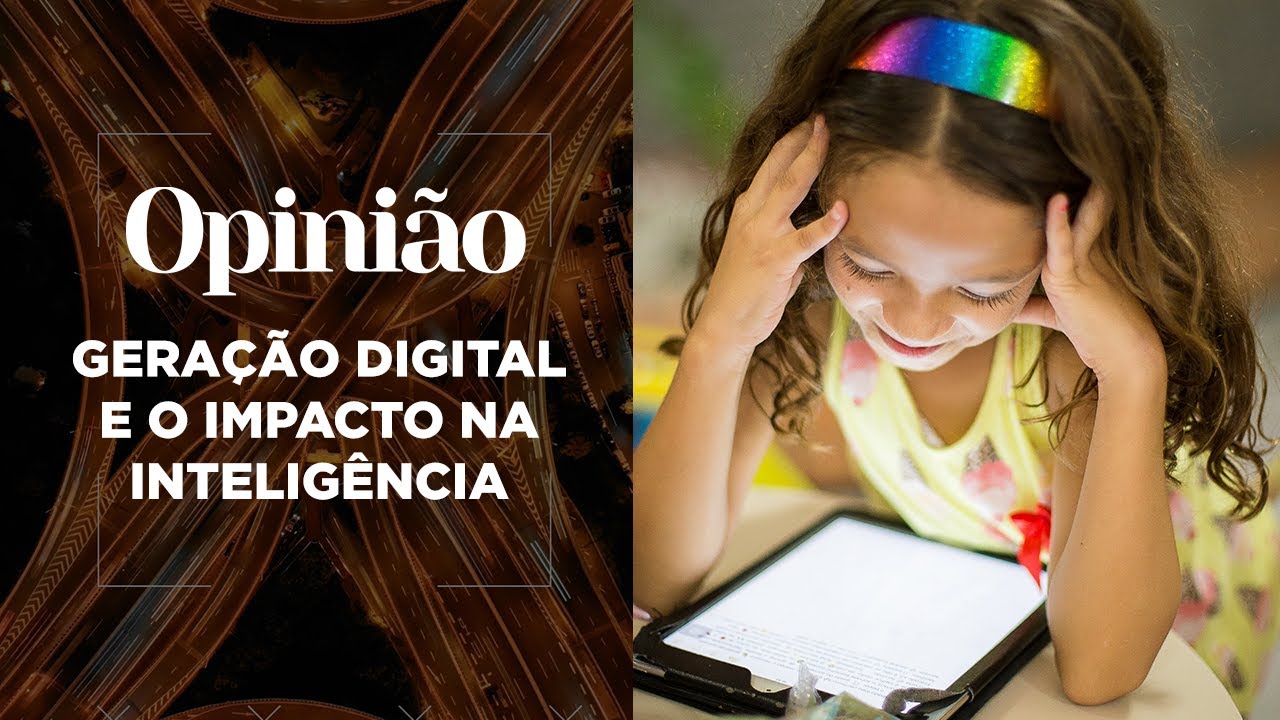 Opinião | Geração Digital e o Impacto na Inteligência | 22/04/2021