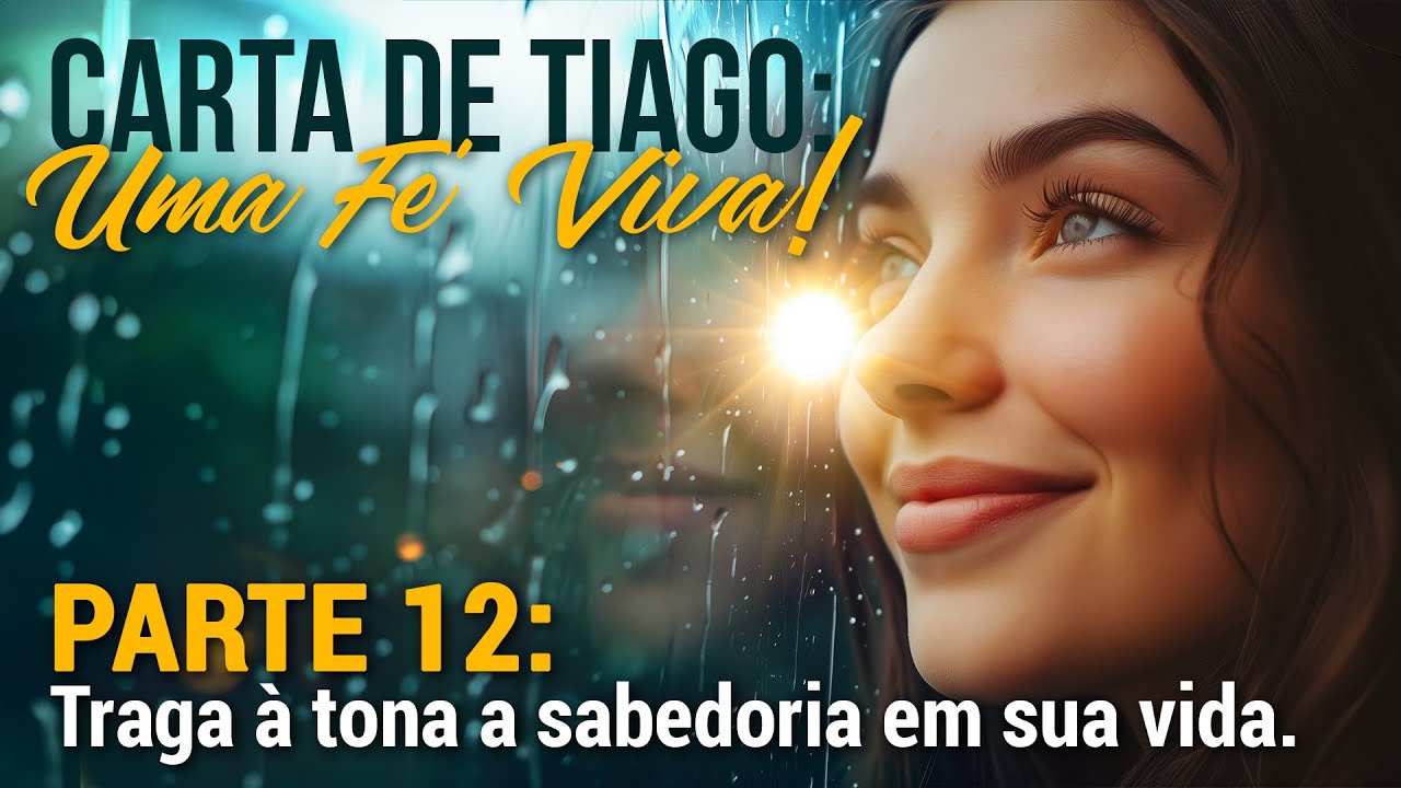 Tiago 3.13-18 - Traga à tona a sabedoria em sua vida. (Pr. Anderson Abreu)