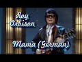 Roy Orbison   Mama (German)