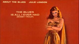 The Blues Is All I Ever Had ~ Julie London