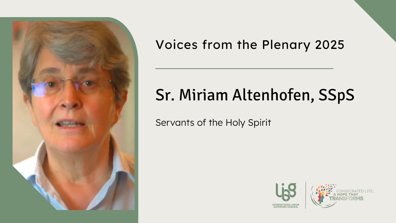 Voices From the Plenary 2025: Sr. Miriam ALTENHOFEN - Servants of the Holy Spirit
