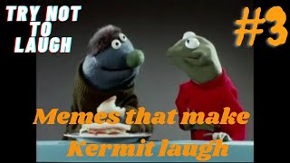 Try not to laugh, Memes that make Kermit laugh