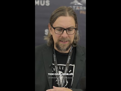 The uniqueness of Starmus VI: Todd Douglas Miller