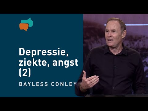 Gods antwoorden op vragen over depressie, ziekte en angst (2) – Bayless Conley