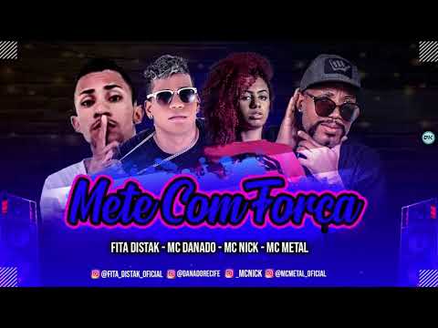 MC METAL , MC FITA , MC DANADO E MC NICK - METE COM FORÇA - MÚSICA NOVA