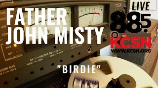 Father John Misty || Live @ 885 KCSN || &quot;Birdie&quot;