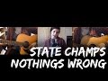 State Champs Nothings Wrong Acoustic Cover 
