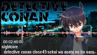sekai wa anata no iro naru(detective conan close43) - nightcore
