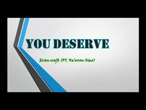 You Deserve   Evan Craft Ft  Ke'erron Sims Lyrics