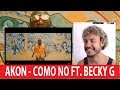Reaction Video - Akon Como No Ft. Becky G Reaction Video - Akon Como No Ft. Becky G
