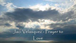 Jaci Velasquez - Prayer To love