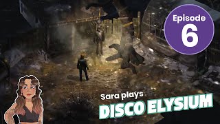 Am I the Baddie? | Sara plays Disco Elysium | Episode 6