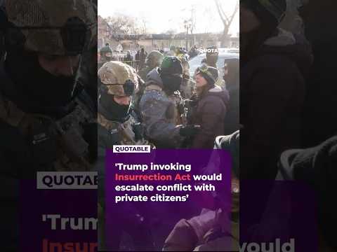 ‘Invoking US Insurrection Act would escalate conflict with private citizens’