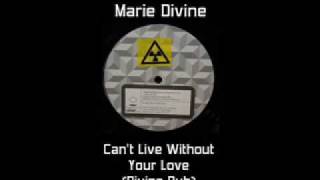 Diva Dubs - Can't Live Without Your Love (Marie Divine)