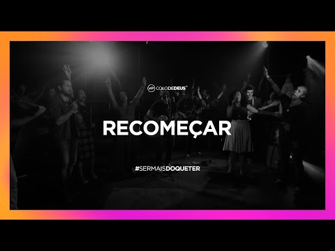 RECOMEÇAR // #SERMAISDOQUETER // COLO DE DEUS