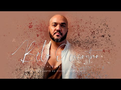 Belo Future O Encontro - Males / Enquanto Eu Viver / Romântico