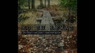 Download lagu KO SU LEWAT DXH CREW x OWL GANK x AMBI NAPI BOCOR Audio Video mp3 Download lagu KO SU LEWAT DXH CREW x OWL GANK x AMBI NAPI BOCOR Audio Video mp3
