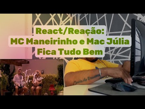 REACT / REACÃO: MC Maneirinho E Mac Júlia - Fica Tudo Bem (prod. AJ Wav)