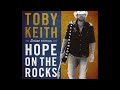 Hope on the Rocks - Toby Keith