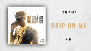 Soulja Boy - Drip On Me (King)