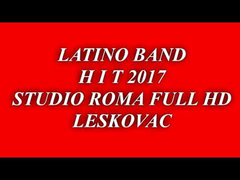 LATINO BAND H I T 2017 STUDIO ROMA FULL HD LESKOVAC