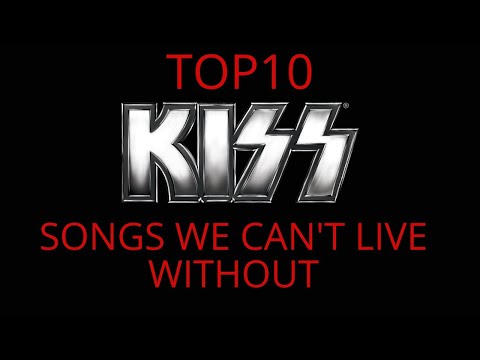Top 10 KISS SONGS we can't live without...