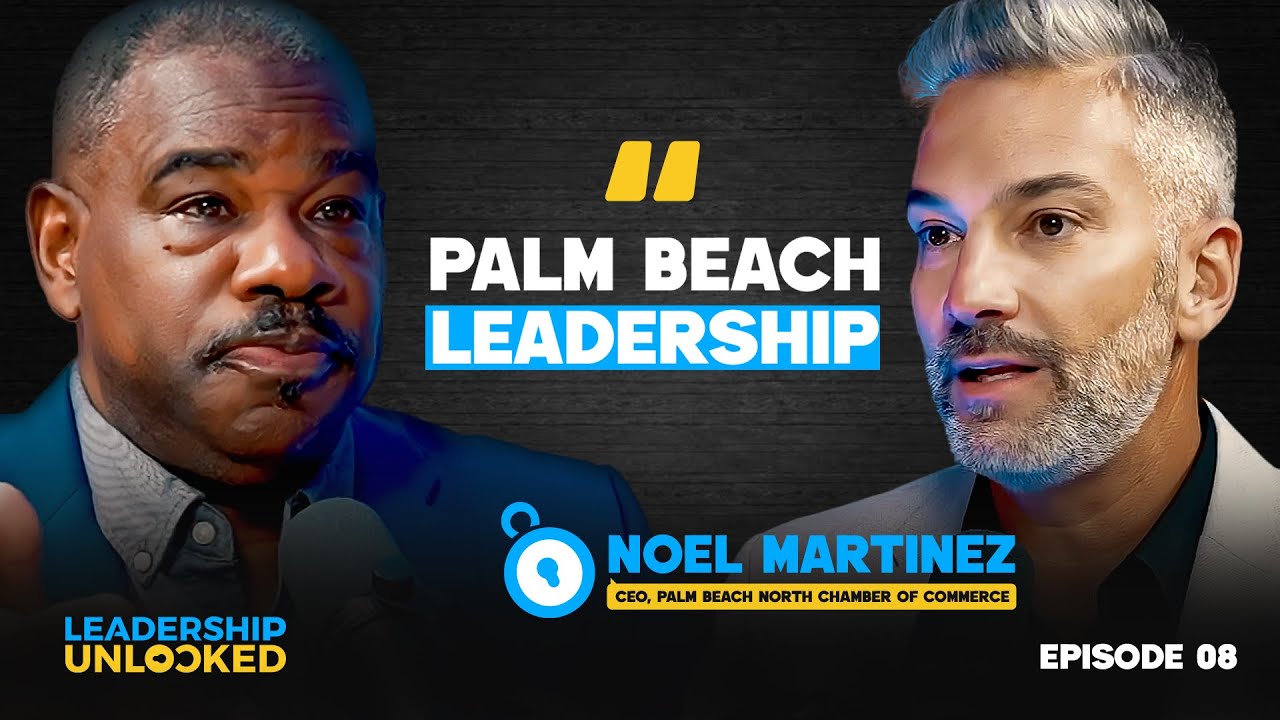 Leadership Unlocked Ep. 8 | Noel Martinez: Leading Business, Community & Purpose