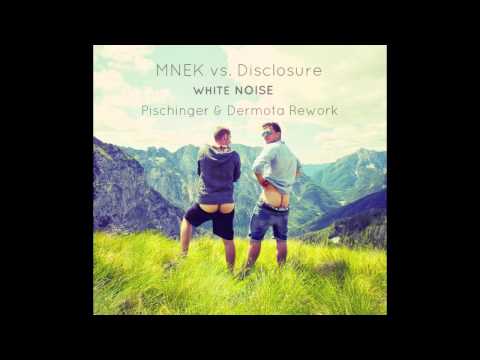 MNEK vs. Disclosure - White Noise (Pischinger & Dermota Rework)