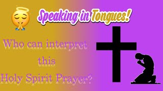 Who can interpret this Holy Spirit Prayer?  #prayingintongues #prayinginthespirit