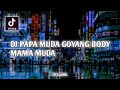 DJ PAPA MUDA GOYANG BODY MAMA MUDA SOUND 4K SYED VIRAL TIKTOK Yang Kalian Cari
