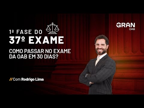 1ª Fase do 37º Exame da OAB - Como passar no Exame da OAB em 30 dias? Com Rodrigo Lima